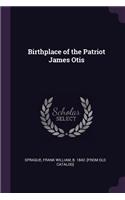 Birthplace of the Patriot James Otis