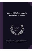 Control Mechanisms in Cellular Processes