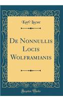 de Nonnullis Locis Wolframianis (Classic Reprint)