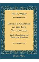 Outline Grammar of the Lhōtā Nāgā Language: With a Vocabulary and Illustrative Sentences (Classic Reprint)