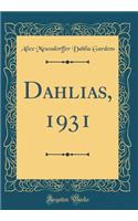 Dahlias, 1931 (Classic Reprint)