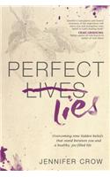 Perfect Lies: Overcoming Nine Hidden Beliefs That Stand Between You and a Healthy, Joy-Filled Life