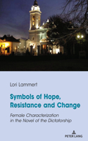 Symbols of Hope, Resistance and Change: Female Characterization in the Novel of the Dictatorship