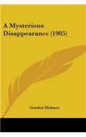 A Mysterious Disappearance (1905): (English)
