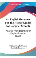 English Grammar For The Higher Grades In Grammar Schools