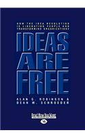 Ideas Are Free: How the Idea Revolution Is Liberating People and Transforming Organizations (Easyread Large Edition)