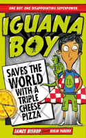Iguana Boy Saves the World with a Triple Cheese Pizza: Book 1