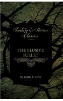 Elusive Bullet (Fantasy and Horror Classics)