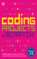 Coding Projects in Scratch: A Step-by-Step Visual Guide to Coding Your Own Animations, Games, Simulations, a(DK Help Your Kids)