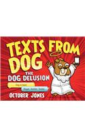 Texts From Dog: The Dog Delusion