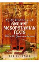 Anthology of Ancient Mesopotamian Texts: When the Gods Were Human