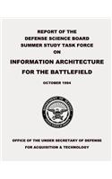 Report of the Defense Science Board Summer Study Task Force on Information Architecture for the Battlefield