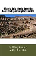 Historia de la Iglesia Desde Un Contexto Espiritual y Carismático
