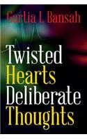Twisted Hearts Deliberate Thoughts