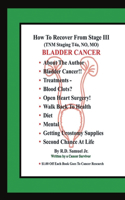 How to Recover from Stage III (Tnm Staging T4a, No, Mo) Bladder Cancer