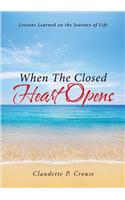 When The Closed Heart Opens: Lessons Learned on the Journey of Life