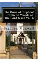 Book of Stephen/Prophetic Words of The Lord Jesus Vol. 6
