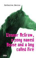 Eleanor McGraw, a pony named Mouse and a boy called Fire