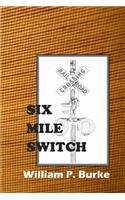 Six Mile Switch