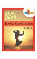 RISE & SHINE CCSS/PARCC PREP Reading Comprehension Grade 5: Grade 5, Reading Comprehension