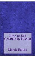 How to Use Candles In Prayer