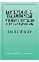 Intervención Del Trabajador Social En El Centro Hospitalario-Retos Para La Profesión.