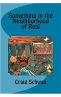 Something in the Neighborhood of Real