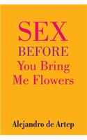 Sex Before You Bring Me Flowers