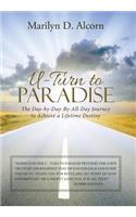 U-Turn to Paradise: The Day-By-Day-By-All-Day Journey to Achieve a Lifetime Destiny