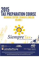 Siempre Tax 2015 Tax Preparation Course Bilingual Edition: Spanish & English Volume I: Siempre Tax, Tax Prep Vol I