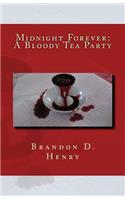 Midnight Forever: A Bloody Tea Party