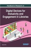 Handbook of Research on Digital Devices for Inclusivity and Engagement in Libraries