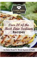 Over 20 of the Best Low Sodium Recipes: Low Sodium Recipes for Ultimate Happiness and Health: Low Sodium Recipes for Ultimate Happiness and Health