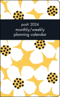 Posh 12-Month 2024 Monthly/Weekly Planner Calendar