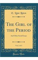 The Girl of the Period, Vol. 2 of 2: And Other Social Essays (Classic Reprint)