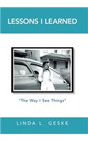 Lessons I Learned: "The Way I See Things"