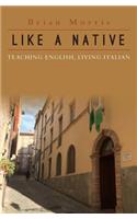 Like a Native: Teaching English, Living Italian(English)