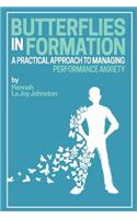 Butterflies in Formation: A Practical Approach to Managing Performance Anxiety