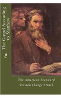 The Gospel According to Matthew: The American Standard Version(1 Large Print New Testament (Asv))