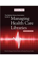 Medical Library Association Guide to Managing Health Care Libraries