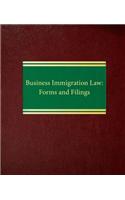 Business Immigration Law: Forms and Filings