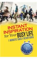 Instant Inspiration for Your Busy Life: 1 Minute Daily Devotions