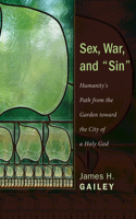 Sex, War, and "Sin": Humanity's Path Toward the City of a Holy God