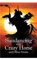 Sundancing with Crazy Horse and Other Stories