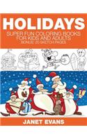 Holidays: Super Fun Coloring Books for Kids and Adults (Bonus: 20 Sketch Pages)