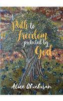 A Path to Freedom Protected by God
