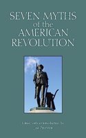 Seven Myths of the American Revolution