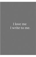 I love me I write to me.