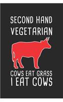 Second Hand Vegetarian Cow Eat Grass I Eat Cows: BBQ Journal for a Pitmaster & Grillmasters - Record Details about Grilling and Smoking Meat, Pulled Pork, Briskets, Sausages as personalized Cookboo