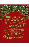 DANNY wish you a merry christmas: A Creative Holiday Coloring, Drawing, Word Search, Maze, Crosswords, Matching, Color by Number, Recipes and Word Scramble Activities Book for Boys a